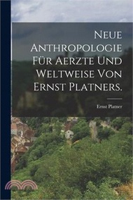 Neue Anthropologie für Aerzte und Weltweise von Ernst Platners.