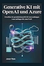 Generative KI mit OpenAI und Azure: Erstellen Sie produktionsreife KI-Anwendungen vom Anfänger bis z