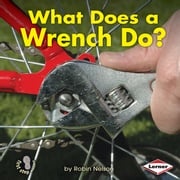 What Does a Wrench Do? Robin Nelson