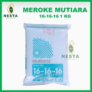 Pupuk NPK Mutiara 16 16 16 1kg Meroke Kemasan Asli Pabrik