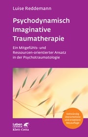 Psychodynamisch Imaginative Traumatherapie – PITT (Leben Lernen, Bd. 320) Luise Reddemann
