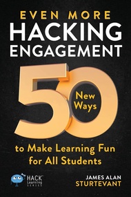 Even More Hacking Engagement: 50 New Ways to Make Learning Fun for All Students (Hack Learning Serie