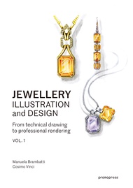 Jewellery Illustration and Design, vol.1: From Technical Drawing to Professional Rendering Jewellery