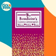 The Beautician's Clientele Appointments : Useful Client Bookings Work log For The Org by Owthornes N
