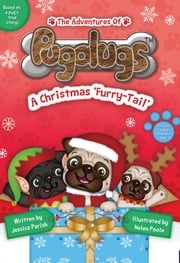 The Adventures of Pugalugs: A Christmas ‘Furry-Tail’ Jessica Parish