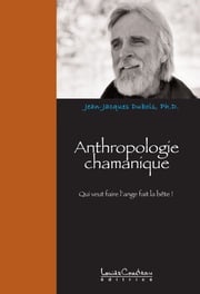 Anthropologie chamanique JEAN-JACQUES DUBOIS PhD