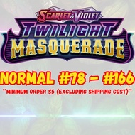 Pokemon: Scarlet & Violet - Twilight Masquerade: Normal #78 - #166 *Updated 9th January9*