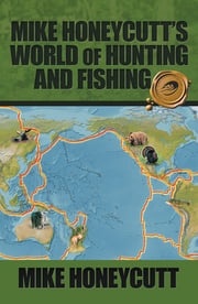 Mike Honeycutt’s World of Hunting and Fishing Mike Honeycutt