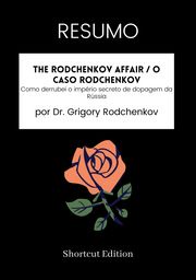 RESUMO - The Rodchenkov Affair / O caso Rodchenkov: Shortcut Edition