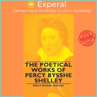 The Poetical Works of Percy Bysshe Shelley by Percy Bysshe, Shelley (UK edition, hardcover)
