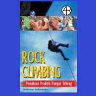 Rock Climbing, A Practical Guide to Rock Climbing