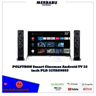 POLYTRON SMART CINEMAX ANDROID DIGITAL TV 32 INCH PLD 32TAG9855