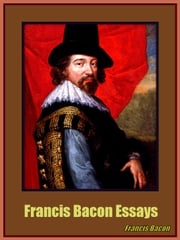 Francis Bacon Essays Francis Bacon