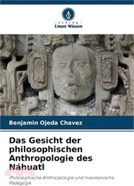 Das Gesicht der philosophischen Anthropologie des Náhuatl