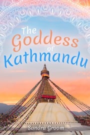 The Goddess of Kathmandu Sandra Groom