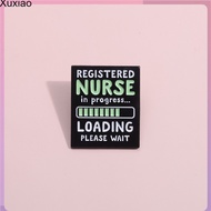 Creative English Text "REGISTERED NURSE IN PROGRESS" Enamel Brooch Loading Backpack Badge Accessories Gift