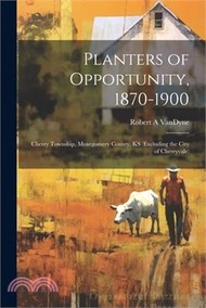 127692.Planters of Opportunity, 1870-1900: Cherry Township, Montgomery County, KS (excluding the City of Cherryvale)