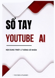 SỔ TAY YOUTUBE AI - HƯỚNG DẪN KIẾM TIỀN YOUTUBE BẰNG AI NHÀ SÁCH DƯƠNG KHOA