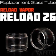 BUBBLE GLASS TUBE for RELOAD 26 RTA tabung kaca reload 26 rta