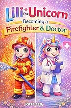 Lili the Unicorn: Becoming a Firefighter & Doctor: 2 Books in 1 for Girls (Ages 4–6) (Unicorn Lili T