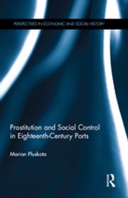 Prostitution and Social Control in Eighteenth-Century Ports Marion Pluskota