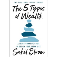 The 5 Types of Wealth : A Transformative Guide to Design Your Dream Life
