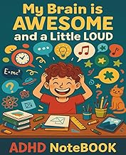 My Brain is Awesome (and a Little Loud): A colorful, school-friendly notebook for kids with ADHD and