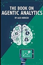 The Book on Agentic Analytics: Building the Data Architecture for Autonomous AI