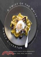 A Twist of the Wrist ─ Quick Flavorful Meals With Ingredients from Jars, Cans, Bags, And Boxes