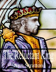 The Reluctant King Ann Stratton