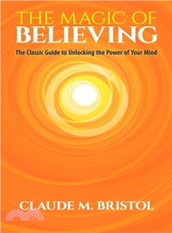 42761.The Magic of Believing ― The Classic Guide to Unlocking the Power of Your Mind