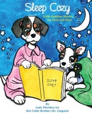 Sleep Cozy Little Bedtime Stories for Girls and Boys by Lady Hershey for Her Little Brother Mr. Linguini Olivia Civichino