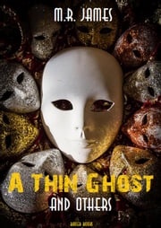 A Thin Ghost and Others Montague Rhodes James