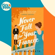 Never Fall for Your Fiancee - A hilarious and sparkling fake-fiance historical by Virginia Heath (UK