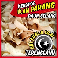 300G KEROPOK IKAN PARANG DAUN GELANG ORI KUALA IBAI TERENGGANU