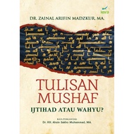 Tulisan Mushaf: Ijtihad Atau Wahyu? - Dr. Zainal Arifin Madzkur (KEIRA PUBLISHING - AA)