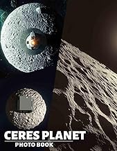 Ceres Planet Photo Book: Explore 40 Stunning Images Of Dwarf Planet Ceres, Perfect For Astronomy Lov
