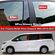 6Pcs Car Window Door Column B C Pillar Post Cover Trim For Toyota Noah Voxy Esquire R80 2014-2021 Gl