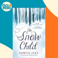 [100% Original Books] - The Snow Child : The Richard and Judy Bestseller by Eowyn Ivey (UK edition, 