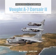Vought A-7 Corsair II: The US Navy and Us Air Force's Light Attack Aircraft