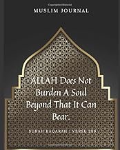 Muslim Journal - Allah Does Not Burden A Soul Beyond That It Can Bear: 114 Chapters Of The Quran to Learn, Reflect Upon &amp; Apply