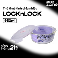 Hộp thủy tinh tròn chịu nhiệt Lock&Lock 950ml - Hộp đựng thực phẩm Lockn Lock 950ml