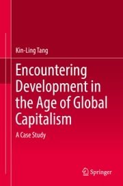 Encountering Development in the Age of Global Capitalism Kin-Ling Tang