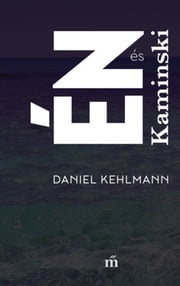 Én és Kaminski Daniel Kehlmann