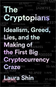 21511.The Cryptopians: Idealism, Greed, Lies, and the Making of the First Big Cryptocurrency Craze