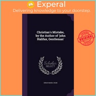 Christian's Mistake, by the Author of 'John Halifax, Gentleman' by Dinah Maria Craik (hardcover)