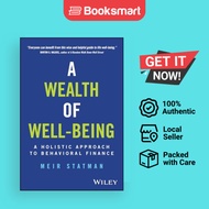 A Wealth of Well-Being: A Holistic Approach to Behavioral Finance [Har - 9781394249671