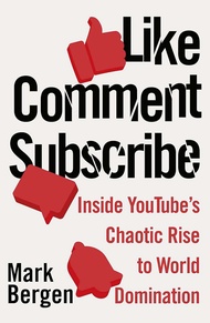 Like Comment Subscribe : Inside YouTube’s Chaotic Rise to World Domination