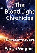 Blood Light Chronicles: The Watch Beyond Silence (The Blood Light Saga, Band 2)