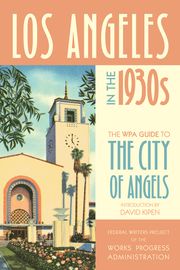 Los Angeles in the 1930s Federal Writers Project of the Works Progress Administration